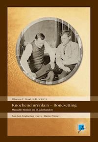 Über das (sogenannte) Knocheneinrenken - On Bonesetting - Wharton Hood - E-Book