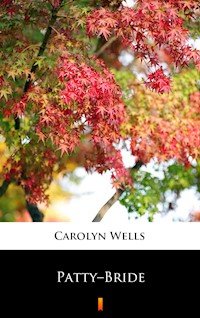 Patty–Bride - Carolyn Wells - E-Book