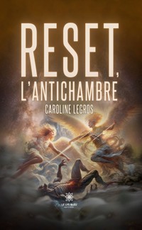 Reset, l’antichambre - Caroline Legros - E-Book