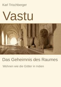 Vastu - Karl Trischberger - E-Book