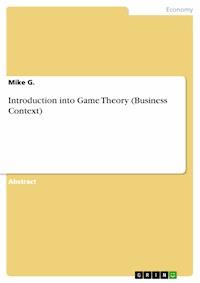 Introduction into Game Theory (Business Context) - Mike G. - E-Book