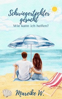 Schwiegertochter gesucht - Mareike W. - E-Book