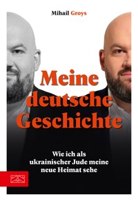 Meine deutsche Geschichte - Mihail Groys - E-Book