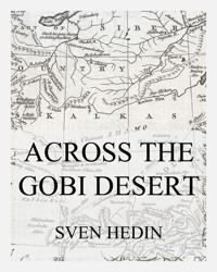 Across the Gobi Desert - Dr. Sven Hedin - E-Book