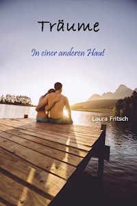 Träume - In einer anderen Haut - Laura Fritsch - E-Book