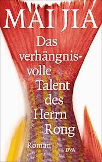 Das verhängnisvolle Talent des Herrn Rong - Jia Mai - E-Book