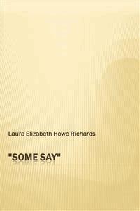 ''Some Say'' - Laura E. Richards - E-Book