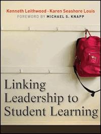 Linking Leadership to Student Learning - Kenneth Leithwood - E-Book