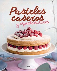 Pasteles caseros y espectaculares - Varios autores - E-Book