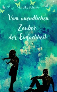 Vom unendlichen Zauber der Einfachheit - Mareike Schulte - E-Book
