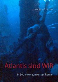 Atlantis sind wir - Madison S. Archer - E-Book