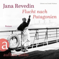 Flucht nach Patagonien (Ungekürzt) - Jana Revedin - Hörbuch