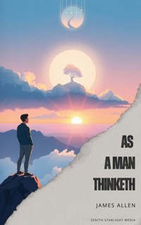 As a Man Thinketh - James Allen - E-Book