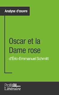 Oscar et la Dame rose d'Éric-Emmanuel Schmitt (Analyse approfondie) - Jérémy  Lambert - E-Book