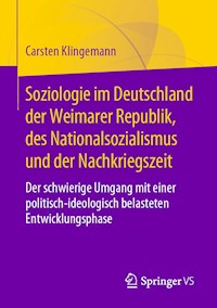 Soziologie im Deutschland der Weimarer Republik, des Nationalsozialismus und der Nachkriegszeit - Carsten Klingemann - E-Book