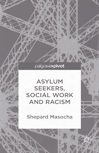 Asylum Seekers, Social Work and Racism - S. Masocha - E-Book