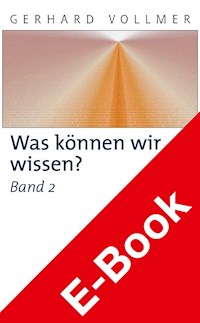 Was können wir wissen?Band 2: Die Erkenntnis der Natur - Gerhard Vollmer - E-Book