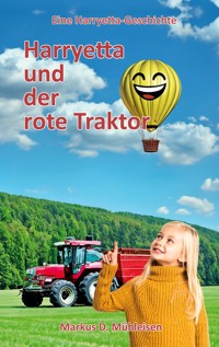 Harryetta und der rote Traktor - Markus D. Mühleisen - E-Book