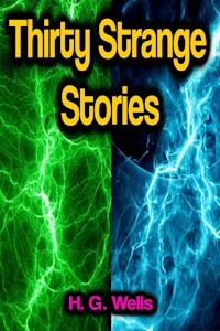 Thirty Strange Stories - H G Wells - E-Book