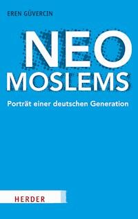 Neo-Moslems - Eren Güvercin - E-Book