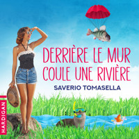 Derrière le mur coule une rivière - Saverio Tomasella - Hörbuch