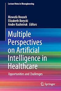 Multiple Perspectives on Artificial Intelligence in Healthcare -  - E-Book