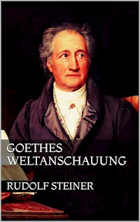 Goethes Weltanschauung - Rudolf Steiner - E-Book