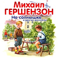 На солнышке и другие рассказы - Михаил Гершензон - Hörbuch