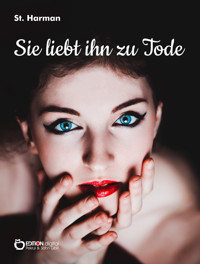 Sie liebt ihn zu Tode - St. Harman - E-Book