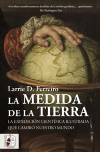 La medida de la Tierra - Larrie D. Ferreiro - E-Book