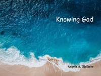 KNOWING GOD - ANGELA AIRE OJEIKERE - E-Book