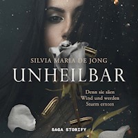 Unheilbar: Denn sie säen Wind und werden Sturm ernten - Silvia Maria de Jong - Hörbuch