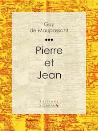 Pierre et Jean - Guy de Maupassant - E-Book
