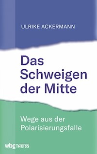 Das Schweigen der Mitte - Ulrike Ackermann - E-Book