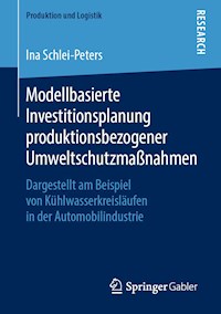 Modellbasierte Investitionsplanung produktionsbezogener Umweltschutzmaßnahmen - Ina Schlei-Peters - E-Book