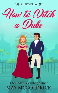 How to Ditch a Duke - May McGoldrick - E-Book