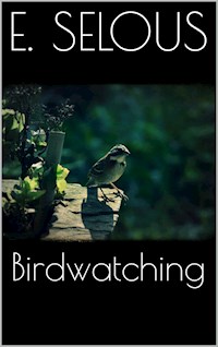Bird Watching - Edmund Selous - E-Book