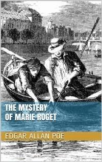 The Mystery of Marie Roget - Edgar Allan Poe - E-Book