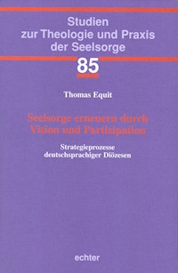 Seelsorge erneuern durch Vision und Partizipation - Thomas Equit - E-Book