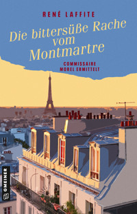 Die bittersüße Rache vom Montmartre - René Laffite - E-Book