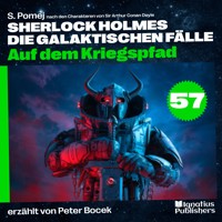 Auf dem Kriegspfad (Sherlock Holmes - Die galaktischen Fälle, Folge 57) - Sir Arthur Conan Doyle - Hörbuch