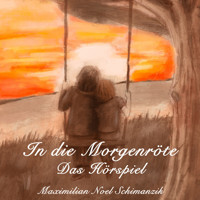 In die Morgenröte - Maximilian Schimanzik - Hörbuch