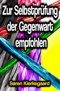 Zur Selbstprüfung der Gegenwart empfohlen - Sóren Kierkegaard - E-Book