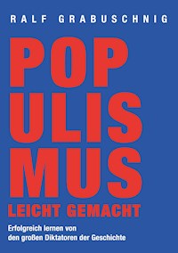 Populismus leicht gemacht - Ralf Grabuschnig - E-Book + Hörbuch