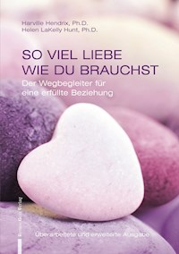 SO VIEL LIEBE WIE DU BRAUCHST - Harville Hendrix, Ph. D. - E-Book