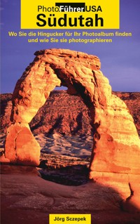 PhotoFührer USA - Südutah - Jörg Sczepek - E-Book