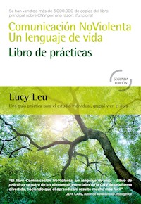 Comunicación NoViolenta, un lenguaje de vida: Libro de prácticas - Lucy Leu - E-Book