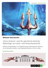 „Percy Jackson“ und die griechisch-römische Mythologie im Latein- und Deutschunterricht - Michael Stierstorfer - E-Book