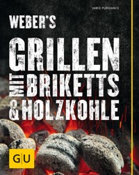 Weber's Grillen mit Briketts & Holzkohle - Jamie Purviance - E-Book