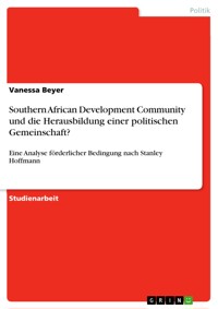 Southern African Development Community und die Herausbildung einer politischen Gemeinschaft? - Vanessa Beyer - E-Book